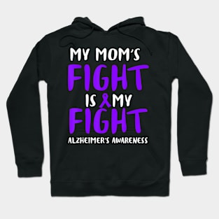 MY MOM FIGHT IS MY FIGHT ALZHEIMER AWARENESS Gift Hoodie